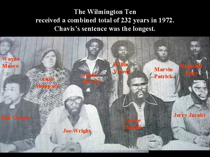 The Wilmington Ten received a combined total of 232 years in 1972. Chavis’s sentence