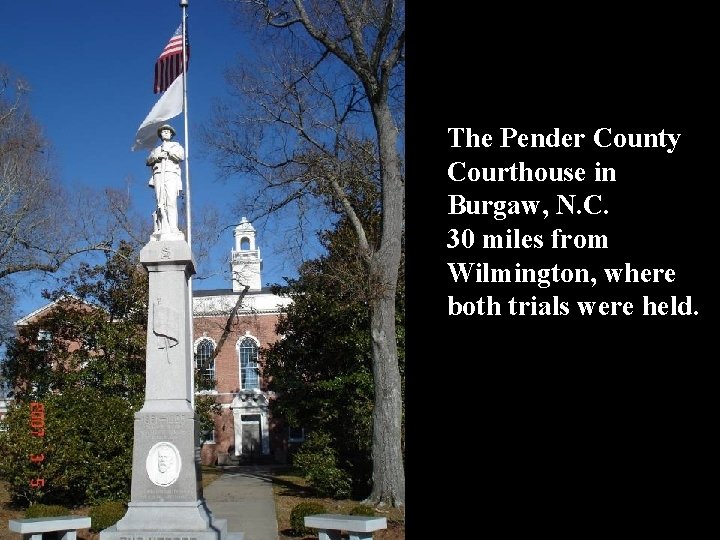 The Pender County Courthouse in Burgaw, N. C. 30 miles from Wilmington, where both