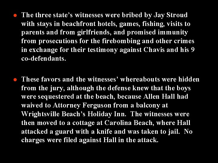 l The three state’s witnesses were bribed by Jay Stroud with stays in beachfront