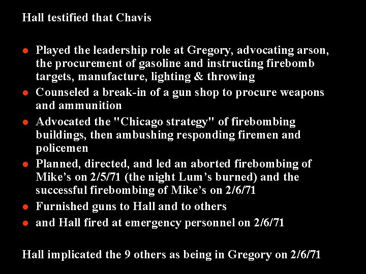 Hall testified that Chavis l Played the leadership role at Gregory, advocating arson, the