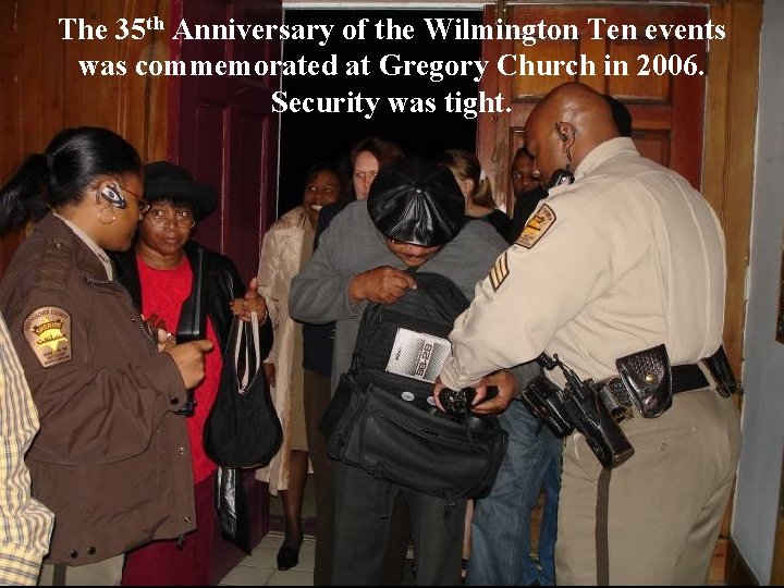 The 35 th Anniversary of the Wilmington Ten events was commemorated at Gregory Church