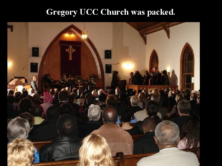 Gregory UCC Church was packed. 