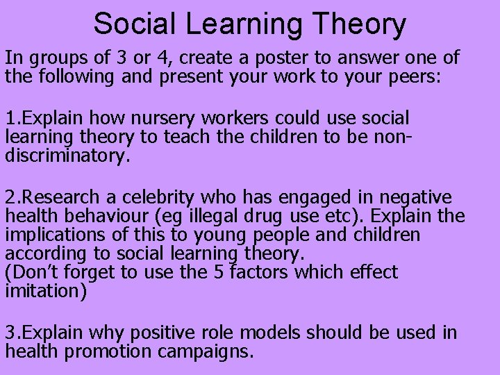 Social Learning Theory In groups of 3 or 4, create a poster to answer