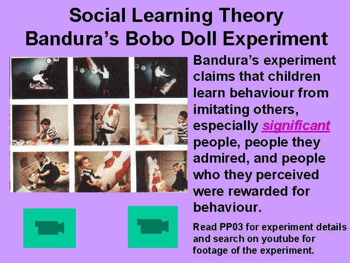 Social Learning Theory Bandura’s Bobo Doll Experiment Bandura’s experiment claims that children learn behaviour