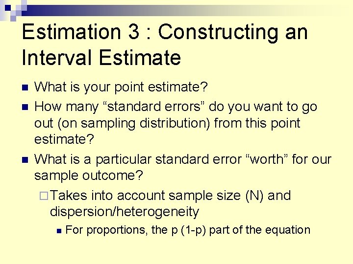 Estimation 3 : Constructing an Interval Estimate What is your point estimate? How many