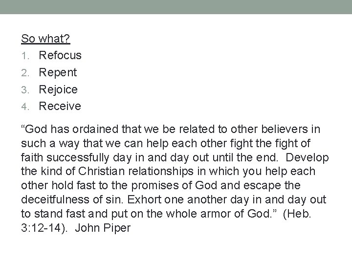 So what? 1. Refocus 2. Repent 3. Rejoice 4. Receive “God has ordained that