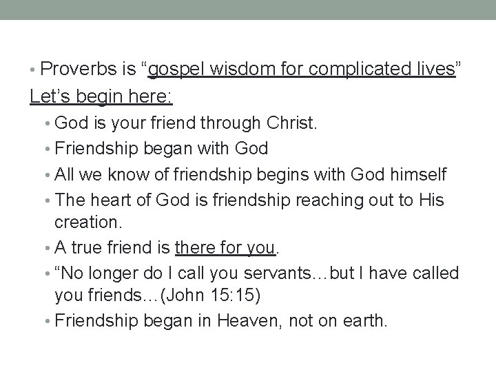  • Proverbs is “gospel wisdom for complicated lives” Let’s begin here: • God