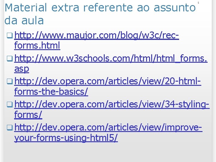 Material extra referente ao assunto da aula q http: //www. maujor. com/blog/w 3 c/rec-