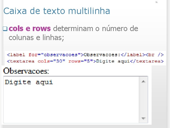 51 Caixa de texto multilinha q cols e rows determinam o número de colunas