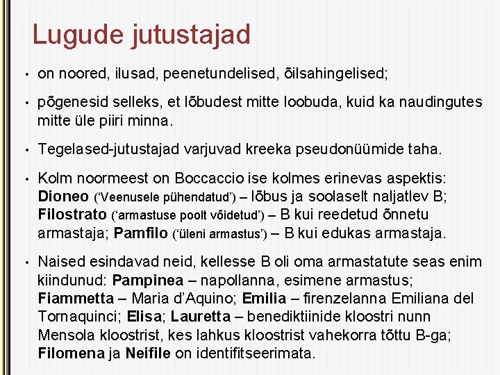 Lugude jutustajad • on noored, ilusad, peenetundelised, õilsahingelised; • põgenesid selleks, et lõbudest mitte