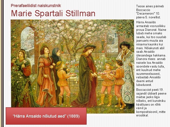 Prerafaeliidist naiskunstnik Marie Spartali Stillman Teose aines pärineb Boccaccio “Decameroni” 10. päeva 5. novellist.