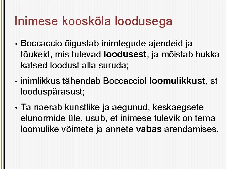 Inimese kooskõla loodusega • Boccaccio õigustab inimtegude ajendeid ja tõukeid, mis tulevad loodusest, ja