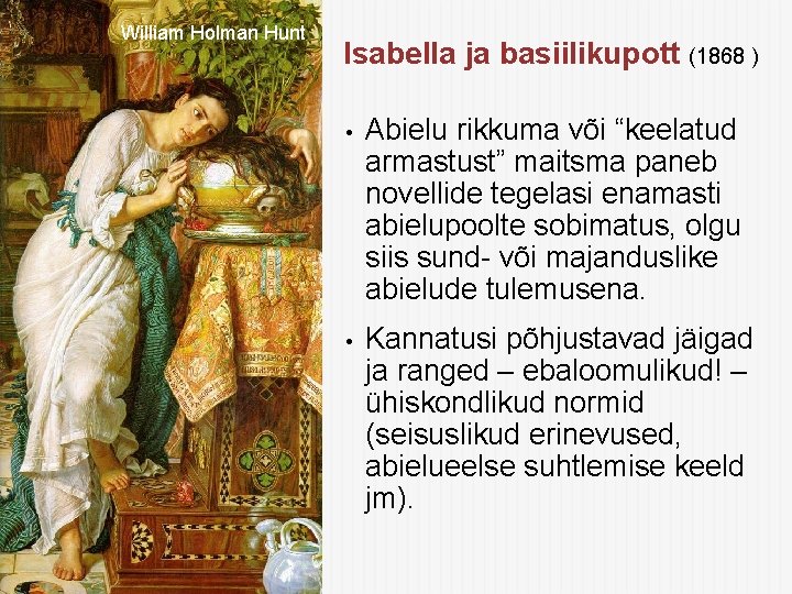 William Holman Hunt Isabella ja basiilikupott (1868 ) • Abielu rikkuma või “keelatud armastust”