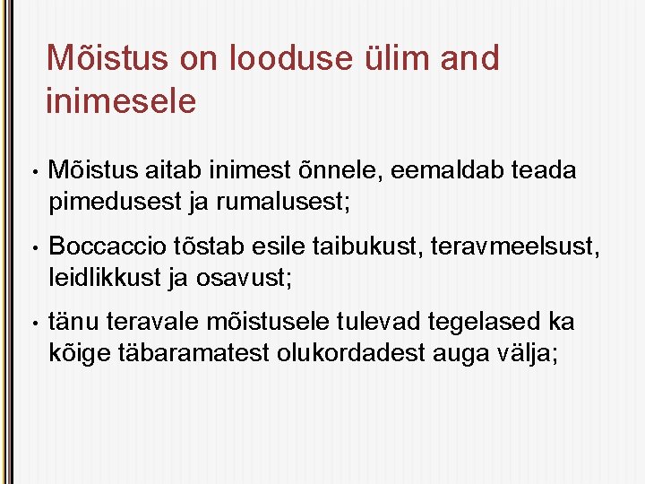 Mõistus on looduse ülim and inimesele • Mõistus aitab inimest õnnele, eemaldab teada pimedusest