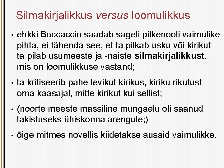 Silmakirjalikkus versus loomulikkus • ehkki Boccaccio saadab sageli pilkenooli vaimulike pihta, ei tähenda see,