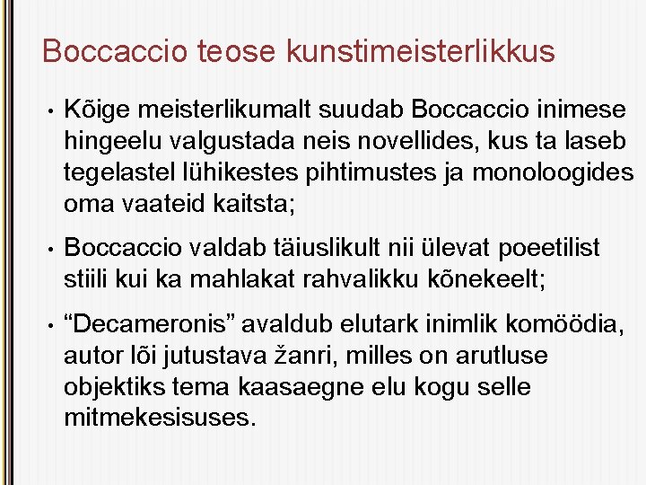 Boccaccio teose kunstimeisterlikkus • Kõige meisterlikumalt suudab Boccaccio inimese hingeelu valgustada neis novellides, kus