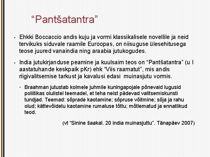 “Pantšatantra” • Ehkki Boccaccio andis kuju ja vormi klassikalisele novellile ja neid tervikuks siduvale