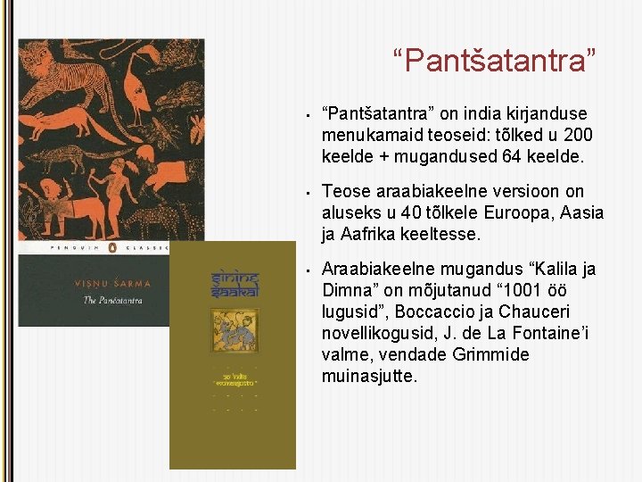 “Pantšatantra” • “Pantšatantra” on india kirjanduse menukamaid teoseid: tõlked u 200 keelde + mugandused