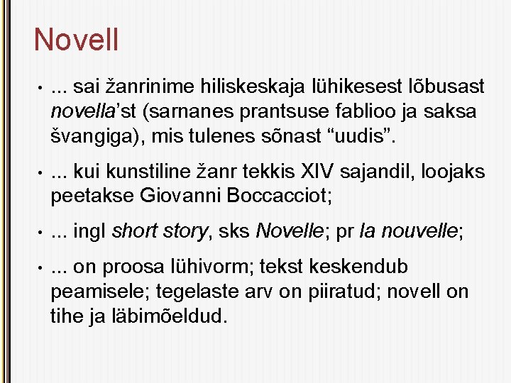 Novell • . . . sai žanrinime hiliskeskaja lühikesest lõbusast novella’st (sarnanes prantsuse fablioo