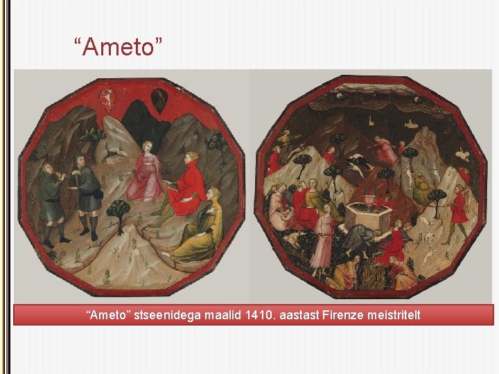 “Ameto” stseenidega maalid 1410. aastast Firenze meistritelt 