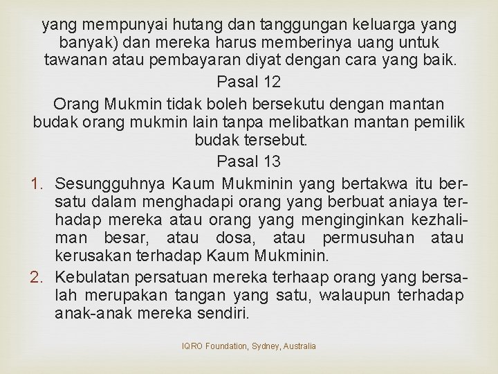 yang mempunyai hutang dan tanggungan keluarga yang banyak) dan mereka harus memberinya uang untuk