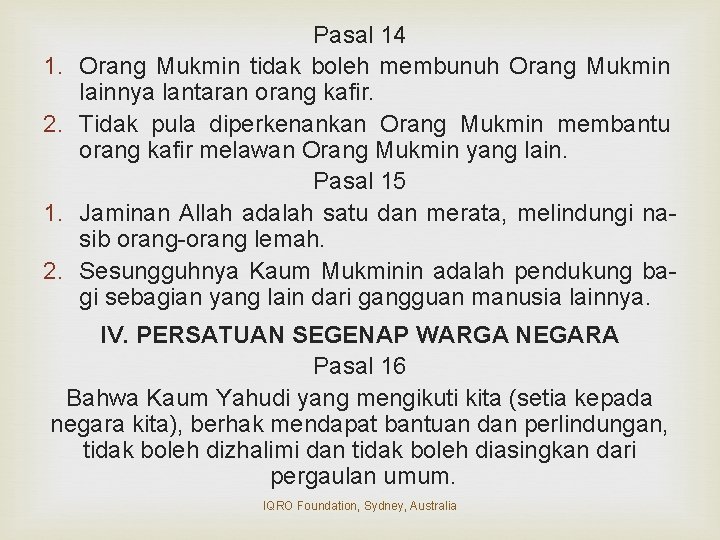 1. 2. Pasal 14 Orang Mukmin tidak boleh membunuh Orang Mukmin lainnya lantaran orang