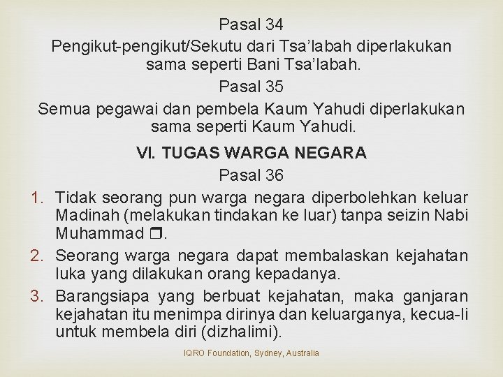 Pasal 34 Pengikut-pengikut/Sekutu dari Tsa’labah diperlakukan sama seperti Bani Tsa’labah. Pasal 35 Semua pegawai