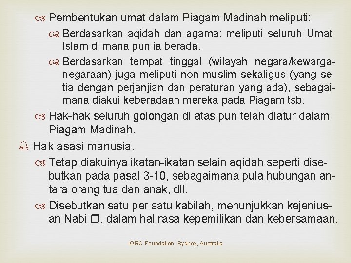  Pembentukan umat dalam Piagam Madinah meliputi: Berdasarkan aqidah dan agama: meliputi seluruh Umat