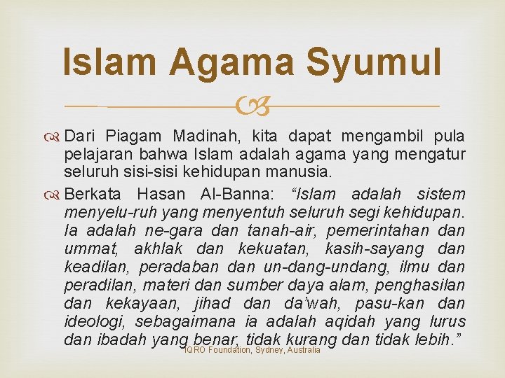 Islam Agama Syumul Dari Piagam Madinah, kita dapat mengambil pula pelajaran bahwa Islam adalah