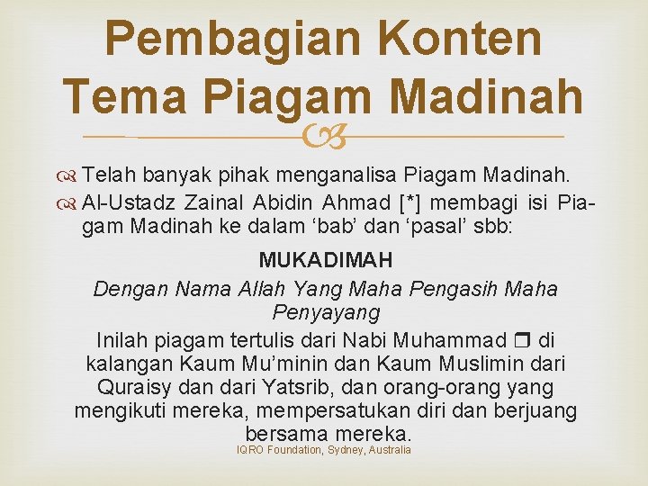 Pembagian Konten Tema Piagam Madinah Telah banyak pihak menganalisa Piagam Madinah. Al-Ustadz Zainal Abidin