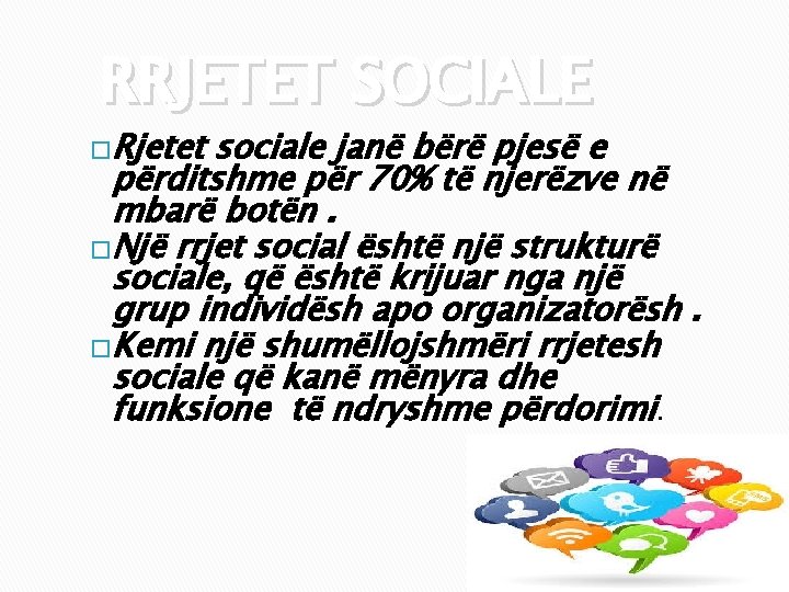 RRJETET SOCIALE �Rjetet sociale janë bërë pjesë e përditshme për 70% të njerëzve në