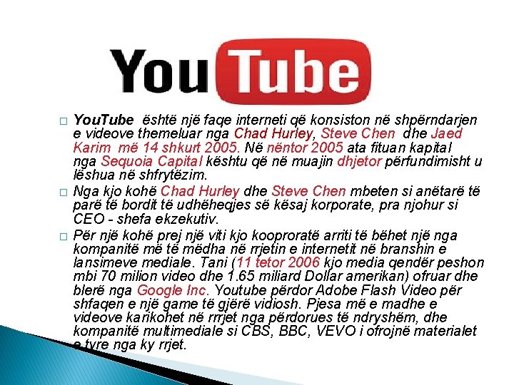 � � � You. Tube është një faqe interneti që konsiston në shpërndarjen e