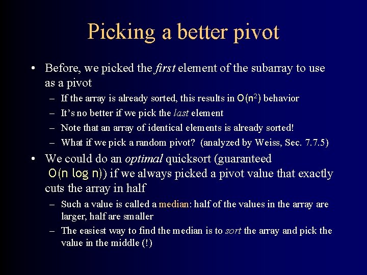 Picking a better pivot • Before, we picked the first element of the subarray