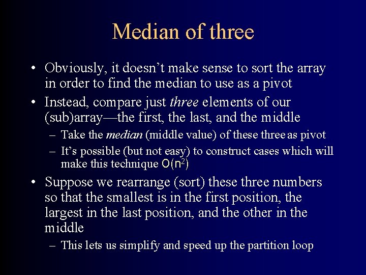 Median of three • Obviously, it doesn’t make sense to sort the array in