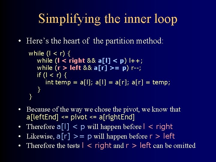 Simplifying the inner loop • Here’s the heart of the partition method: while (l