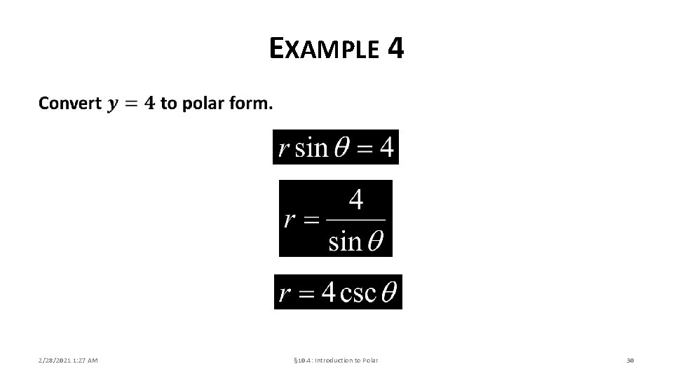 EXAMPLE 4 2/28/2021 1: 27 AM § 10. 4: Introduction to Polar 30 