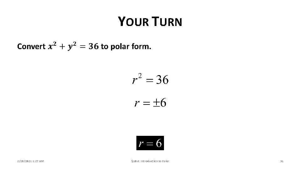 YOUR TURN 2/28/2021 1: 27 AM § 10. 4: Introduction to Polar 31 