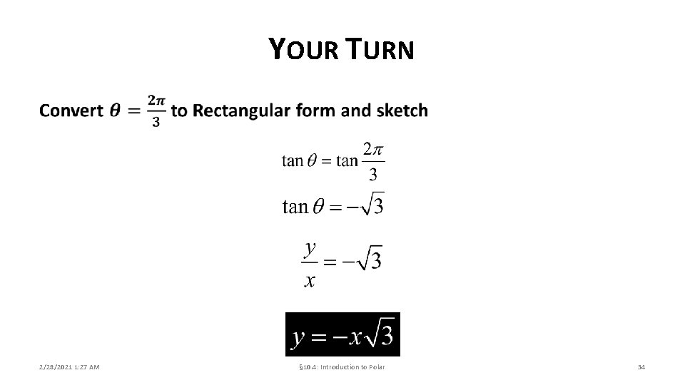 YOUR TURN 2/28/2021 1: 27 AM § 10. 4: Introduction to Polar 34 