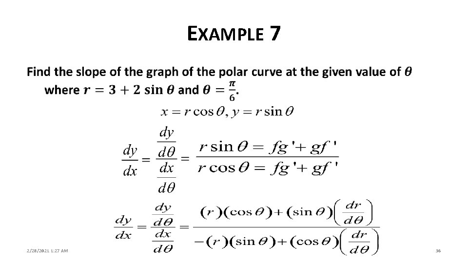 EXAMPLE 7 2/28/2021 1: 27 AM § 10. 4: Introduction to Polar 36 