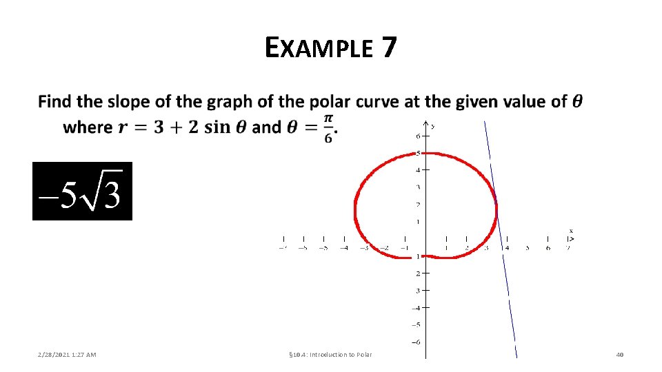 EXAMPLE 7 2/28/2021 1: 27 AM § 10. 4: Introduction to Polar 40 