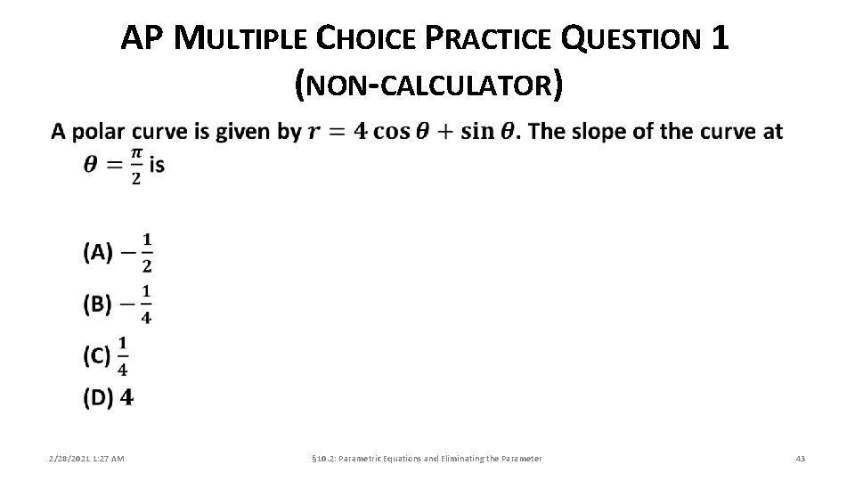 AP MULTIPLE CHOICE PRACTICE QUESTION 1 (NON-CALCULATOR) 2/28/2021 1: 27 AM § 10. 2: