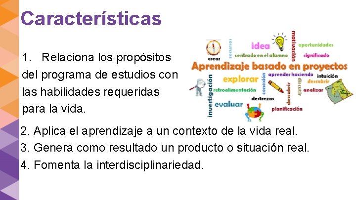 Características 1. Relaciona los propósitos del programa de estudios con las habilidades requeridas para