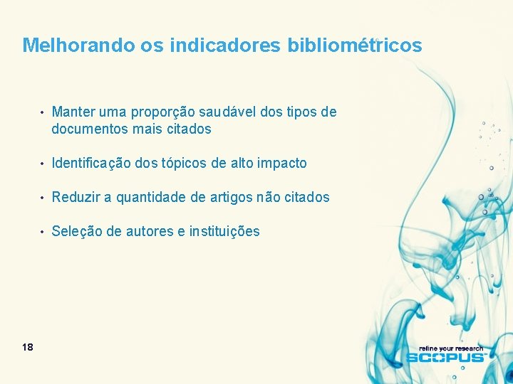 Melhorando os indicadores bibliométricos • Manter uma proporção saudável dos tipos de documentos mais