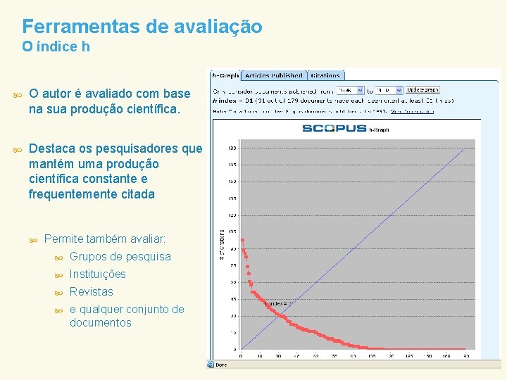 Ferramentas de avaliação O índice h O autor é avaliado com base na sua