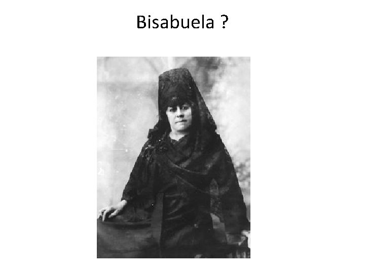 Bisabuela ? 