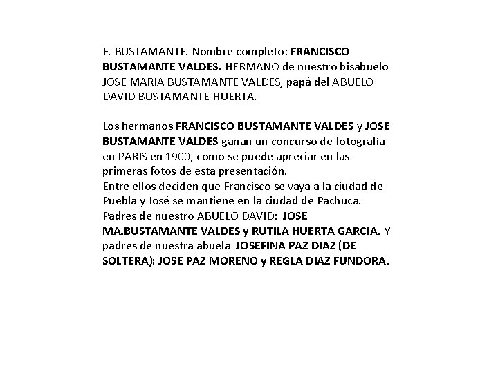 F. BUSTAMANTE. Nombre completo: FRANCISCO BUSTAMANTE VALDES. HERMANO de nuestro bisabuelo JOSE MARIA BUSTAMANTE