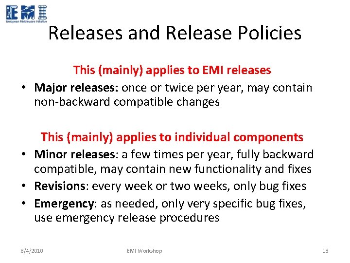 Releases and Release Policies This (mainly) applies to EMI releases • Major releases: once Releases and Release Policies This (mainly) applies to EMI releases • Major releases: once
