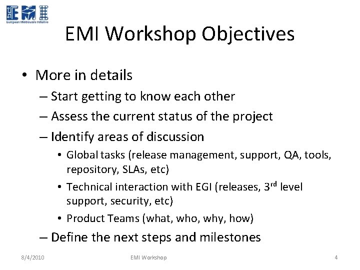 EMI Workshop Objectives • More in details – Start getting to know each other EMI Workshop Objectives • More in details – Start getting to know each other