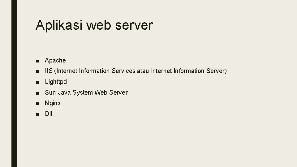 Aplikasi web server ■ Apache ■ IIS (Internet Information Services atau Internet Information Server)