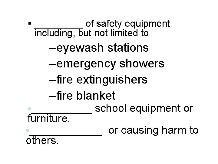 § _____ of safety equipment including, but not limited to –eyewash stations –emergency showers